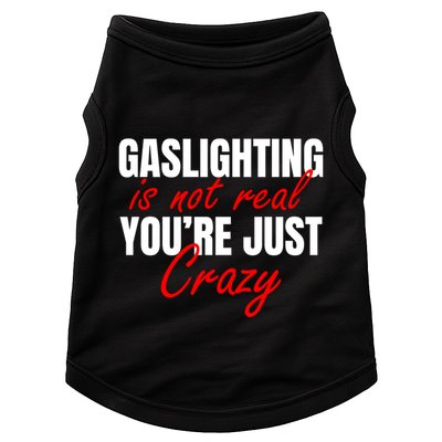 Gaslighting Is Not Real You're Just Crazy Funny Meme Doggie Tank
