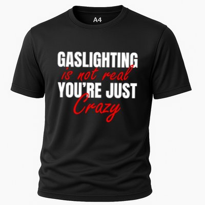 Gaslighting Is Not Real You're Just Crazy Funny Meme Performance Shirt