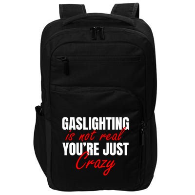 Gaslighting Is Not Real You're Just Crazy Funny Meme Impact Tech Backpack