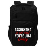 Gaslighting Is Not Real You're Just Crazy Funny Meme Impact Tech Backpack