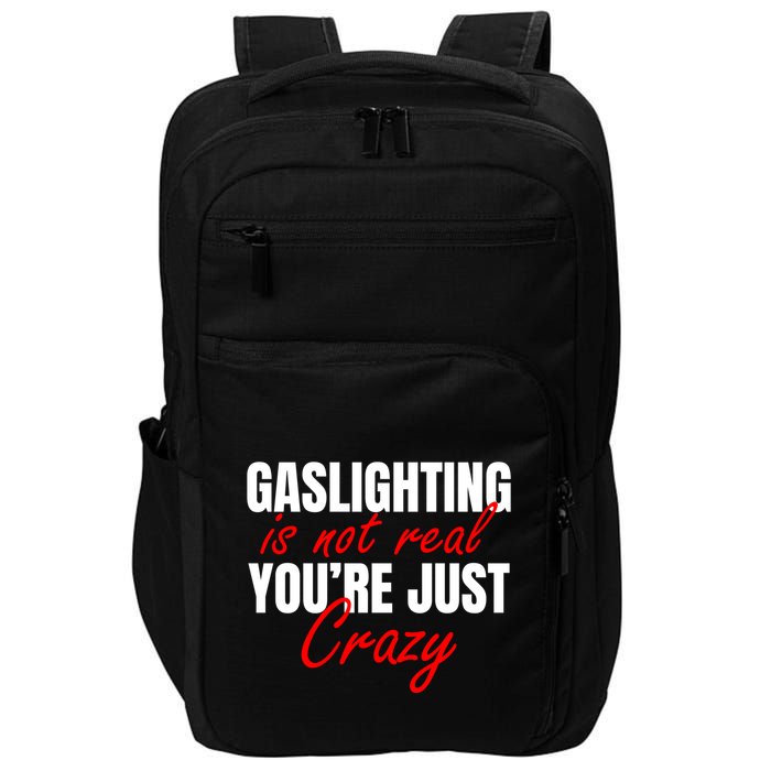Gaslighting Is Not Real You're Just Crazy Funny Meme Impact Tech Backpack
