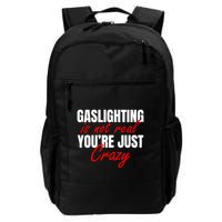 Gaslighting Is Not Real You're Just Crazy Funny Meme Backpack