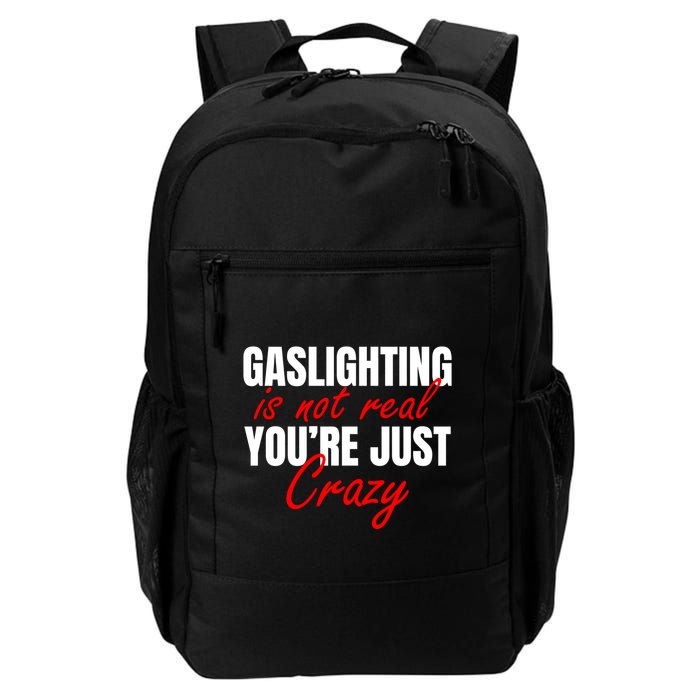 Gaslighting Is Not Real You're Just Crazy Funny Meme Backpack