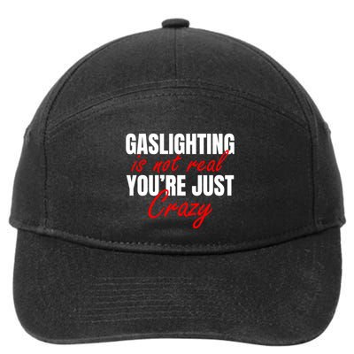 Gaslighting Is Not Real You're Just Crazy Funny Meme 7-Panel Snapback Hat