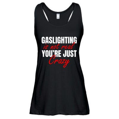 Gaslighting Is Not Real You're Just Crazy Funny Meme Ladies Essential Flowy Tank