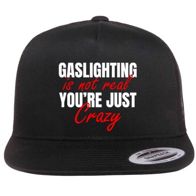 Gaslighting Is Not Real You're Just Crazy Funny Meme Flatbill Hat