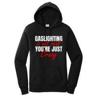 Gaslighting Is Not Real You're Just Crazy Funny Meme Women's Pullover Hoodie