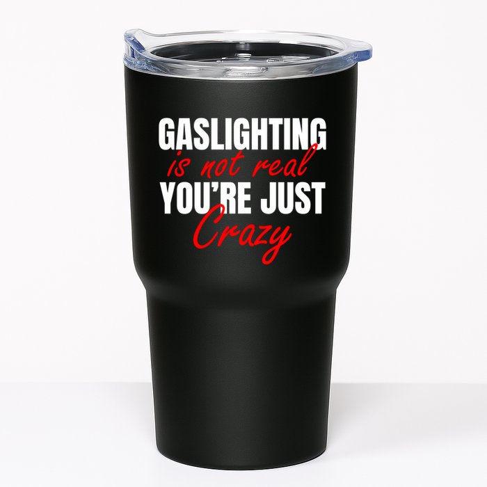 Gaslighting Is Not Real You're Just Crazy Funny Meme Tumbler
