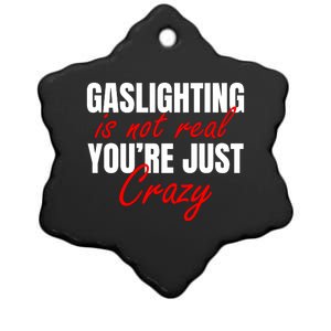 Gaslighting Is Not Real You're Just Crazy Funny Meme Ceramic Star Ornament