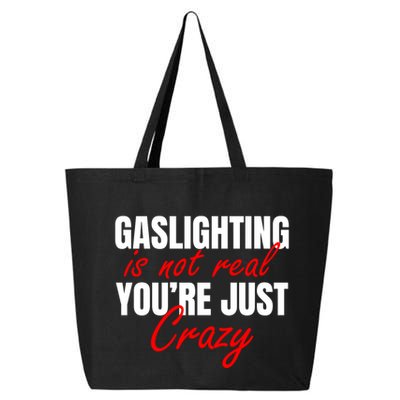 Gaslighting Is Not Real You're Just Crazy Funny Meme 25L Jumbo Tote