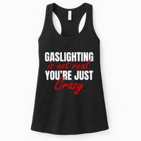 Gaslighting Is Not Real You're Just Crazy Funny Meme Womens Tank Top