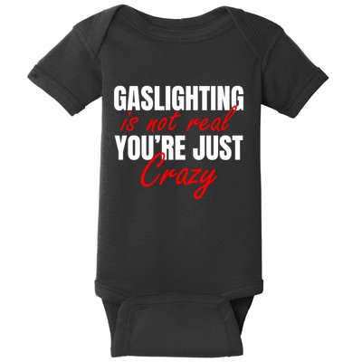 Gaslighting Is Not Real You're Just Crazy Funny Meme Baby Bodysuit