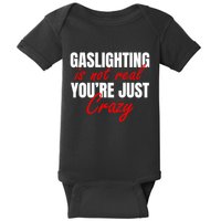 Gaslighting Is Not Real You're Just Crazy Funny Meme Baby Bodysuit