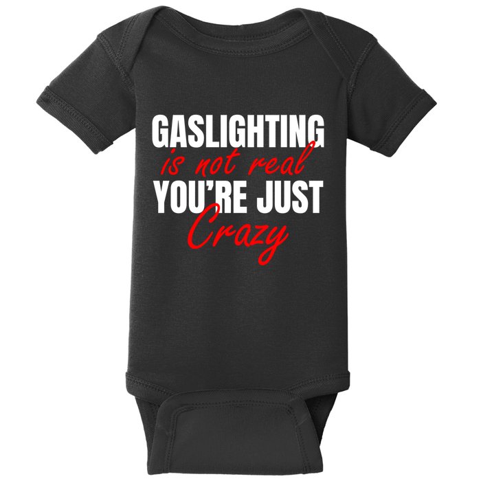 Gaslighting Is Not Real You're Just Crazy Funny Meme Baby Bodysuit