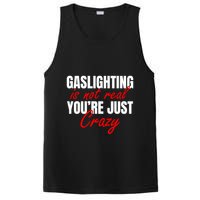 Gaslighting Is Not Real You're Just Crazy Funny Meme PosiCharge Competitor Tank