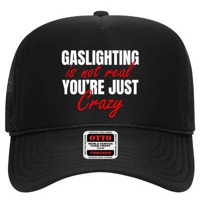 Gaslighting Is Not Real You're Just Crazy Funny Meme Trucker Hat