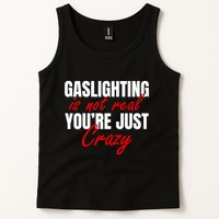 Gaslighting Is Not Real You're Just Crazy Funny Meme Tank Top