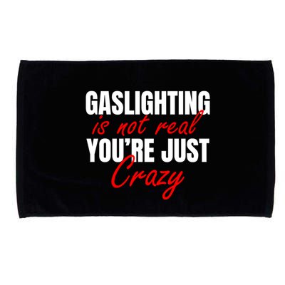 Gaslighting Is Not Real You're Just Crazy Funny Meme Microfiber Hand Towel
