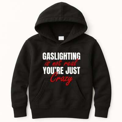 Gaslighting Is Not Real You're Just Crazy Funny Meme Kids Hoodie