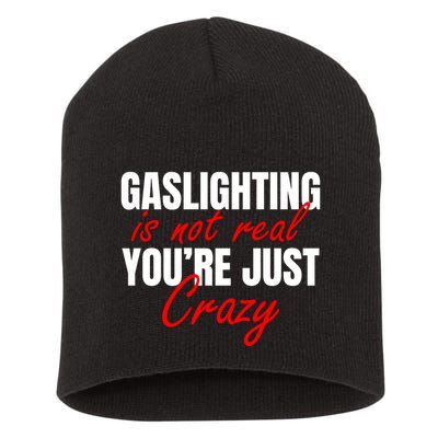 Gaslighting Is Not Real You're Just Crazy Funny Meme Short Acrylic Beanie