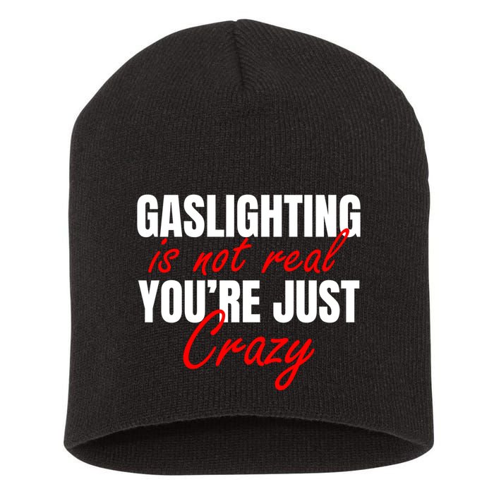 Gaslighting Is Not Real You're Just Crazy Funny Meme Short Acrylic Beanie