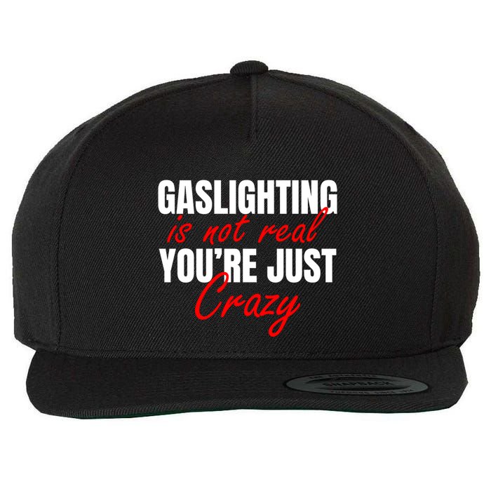 Gaslighting Is Not Real You're Just Crazy Funny Meme Wool Snapback Cap