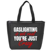 Gaslighting Is Not Real You're Just Crazy Funny Meme Zip Tote Bag