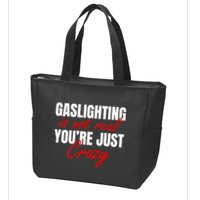 Gaslighting Is Not Real You're Just Crazy Funny Meme Zip Tote Bag