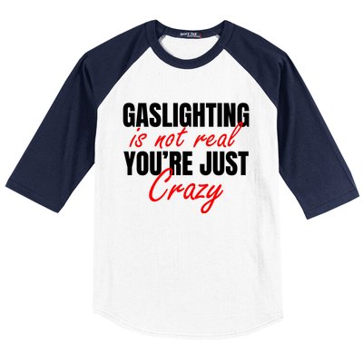 Gaslighting Is Not Real You're Just Crazy Funny Meme Baseball Sleeve Shirt