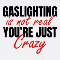 Gaslighting Is Not Real You're Just Crazy Funny Meme Garment-Dyed Sweatshirt