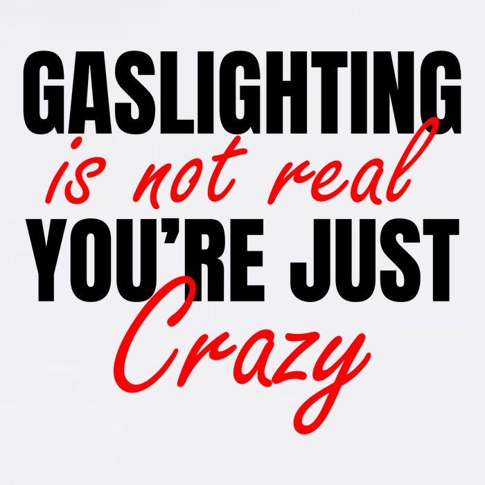 Gaslighting Is Not Real You're Just Crazy Funny Meme Garment-Dyed Sweatshirt