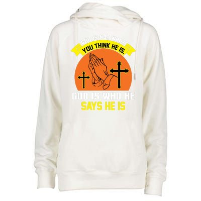 God Is Not What You Think He Is God Is Who He Says He Is Womens Funnel Neck Pullover Hood