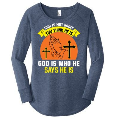 God Is Not What You Think He Is God Is Who He Says He Is Women's Perfect Tri Tunic Long Sleeve Shirt