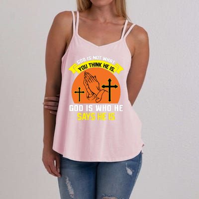 God Is Not What You Think He Is God Is Who He Says He Is Women's Strappy Tank