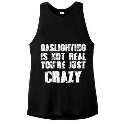 Gaslighting Is Not Real You're Just Crazy Distressed Funny Meme Ladies PosiCharge Tri-Blend Wicking Tank