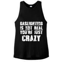 Gaslighting Is Not Real You're Just Crazy Distressed Funny Meme Ladies PosiCharge Tri-Blend Wicking Tank