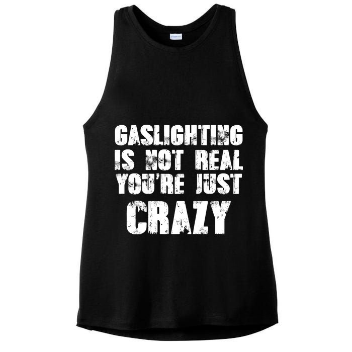 Gaslighting Is Not Real You're Just Crazy Distressed Funny Meme Ladies PosiCharge Tri-Blend Wicking Tank