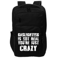 Gaslighting Is Not Real You're Just Crazy Distressed Funny Meme Impact Tech Backpack