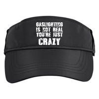 Gaslighting Is Not Real You're Just Crazy Distressed Funny Meme Adult Drive Performance Visor