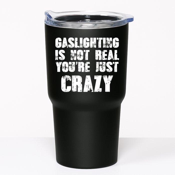Gaslighting Is Not Real You're Just Crazy Distressed Funny Meme Tumbler
