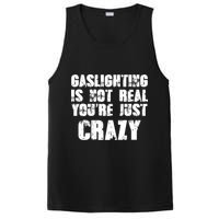 Gaslighting Is Not Real You're Just Crazy Distressed Funny Meme PosiCharge Competitor Tank