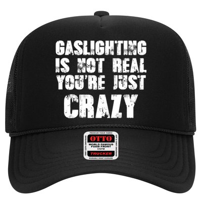 Gaslighting Is Not Real You're Just Crazy Distressed Funny Meme Trucker Hat