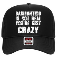 Gaslighting Is Not Real You're Just Crazy Distressed Funny Meme Trucker Hat