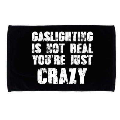Gaslighting Is Not Real You're Just Crazy Distressed Funny Meme Microfiber Hand Towel