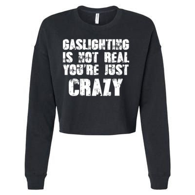 Gaslighting Is Not Real You're Just Crazy Distressed Funny Meme Cropped Pullover Crew