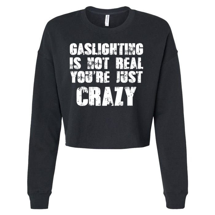 Gaslighting Is Not Real You're Just Crazy Distressed Funny Meme Cropped Pullover Crew