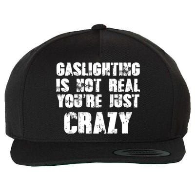 Gaslighting Is Not Real You're Just Crazy Distressed Funny Meme Wool Snapback Cap