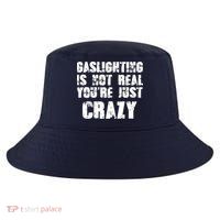 Gaslighting Is Not Real You're Just Crazy Distressed Funny Meme Cool Comfort Performance Bucket Hat
