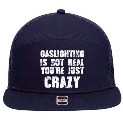 Gaslighting Is Not Real You're Just Crazy Distressed Funny Meme 7 Panel Mesh Trucker Snapback Hat