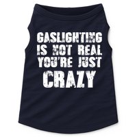 Gaslighting Is Not Real You're Just Crazy Distressed Funny Meme Doggie Tank